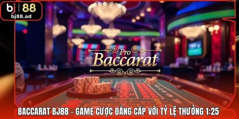 Baccarat BJ88 - Game Cược Đẳng Cấp Với Tỷ Lệ Thưởng 1:25 