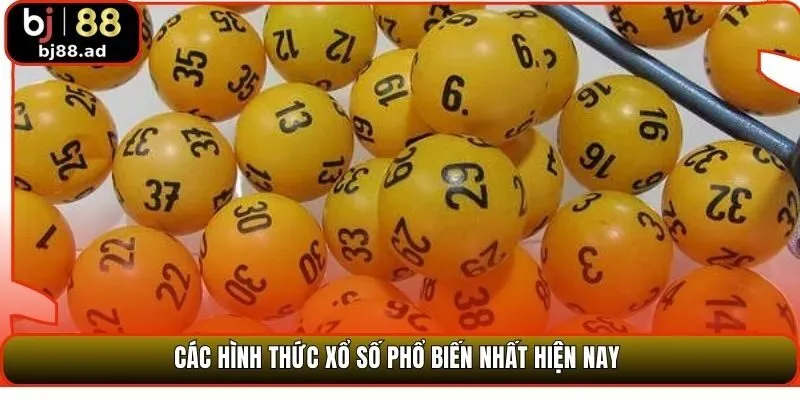 Các hình thức xổ số phổ biến nhất hiện nay 