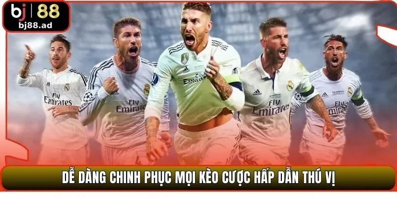 Dễ dàng chinh phục mọi kèo cược hấp dẫn thú vị