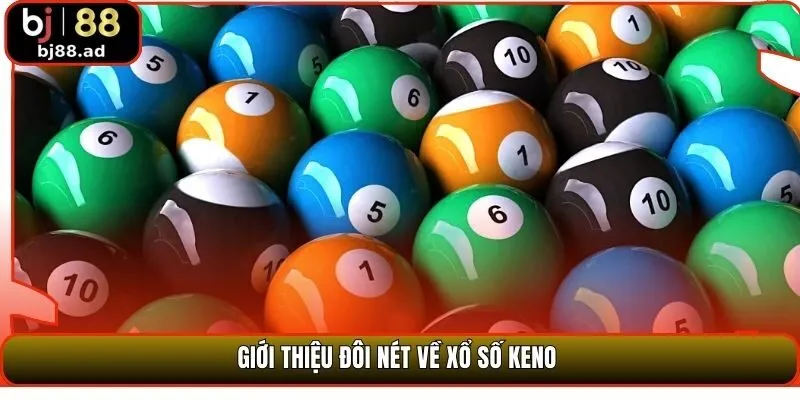 Giới thiệu đôi nét về xổ số Keno 