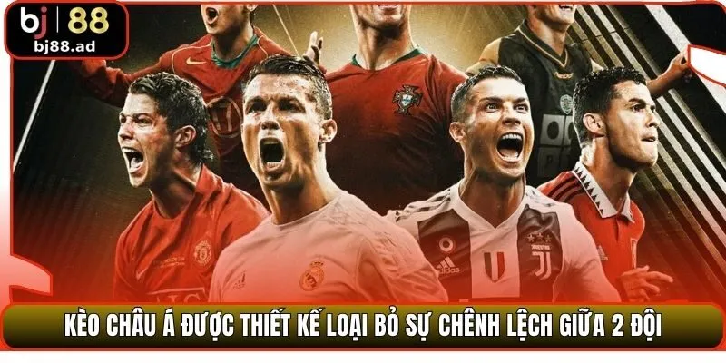 Kèo châu Á được thiết kế loại bỏ sự chênh lệch giữa 2 đội