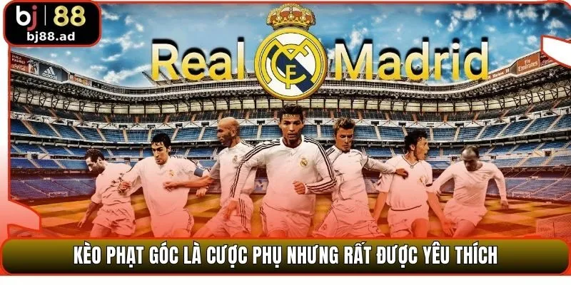 Kèo phạt góc là cược phụ nhưng rất được yêu thích