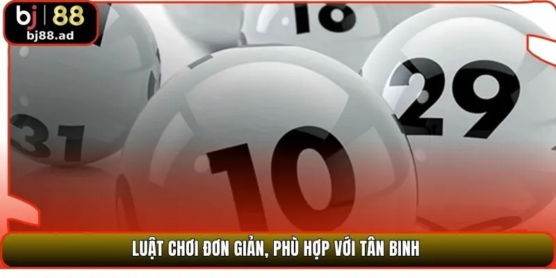 Luật chơi đơn giản, phù hợp với tân binh 