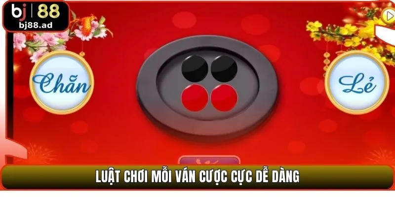 Luật chơi mỗi ván cược cực dễ dàng