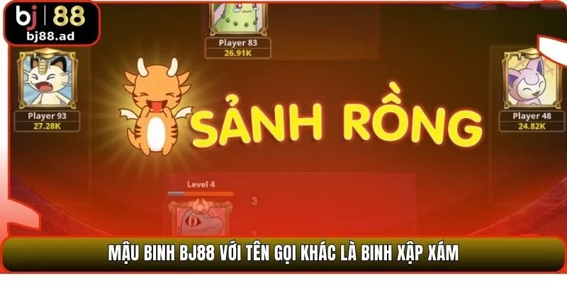 Mậu Binh BJ88 với tên gọi khác là Binh Xập Xám