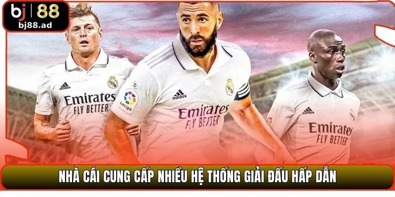 Nhà cái cung cấp nhiều hệ thống giải đấu hấp dẫn