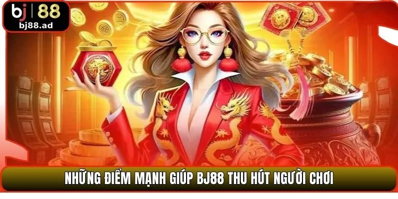 Những điểm mạnh giúp BJ88 thu hút người chơi
