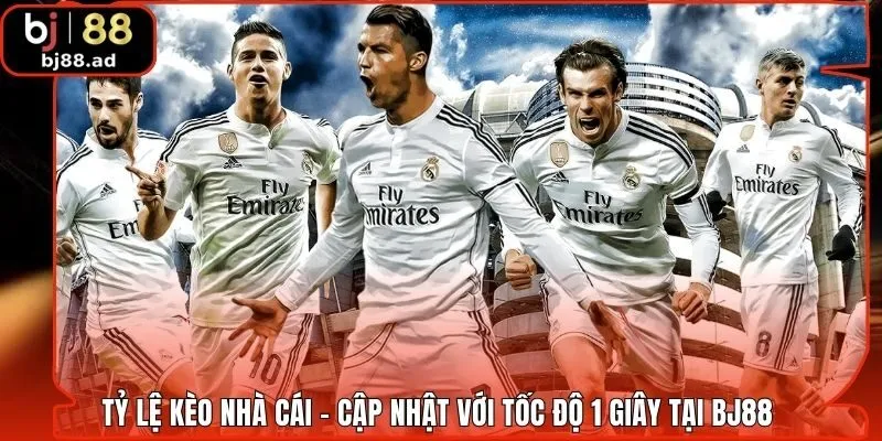Tỷ Lệ Kèo Nhà Cái - Cập Nhật Với Tốc Độ 1 Giây Tại BJ88 