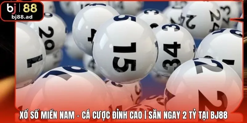 Xổ Số Miền Nam - Cá Cược Đỉnh Cao | Săn Ngay 2 Tỷ Tại BJ88